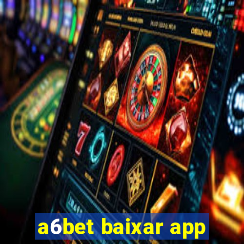 a6bet baixar app